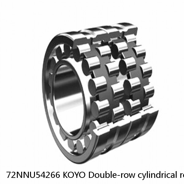 72NNU54266 KOYO Double-row cylindrical roller bearings