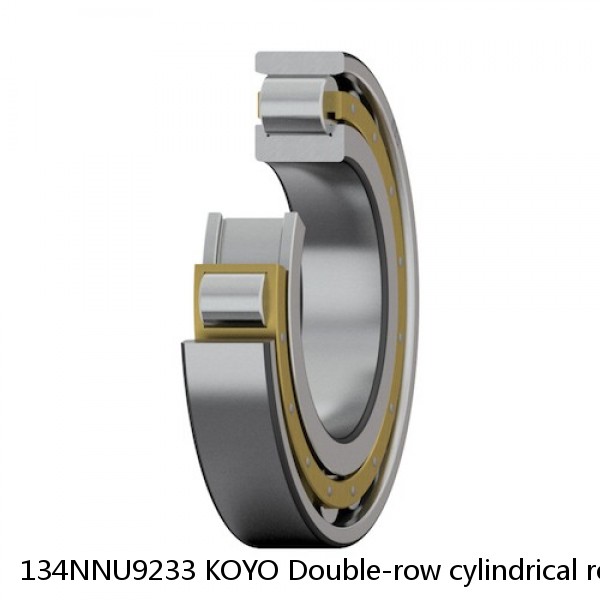 134NNU9233 KOYO Double-row cylindrical roller bearings